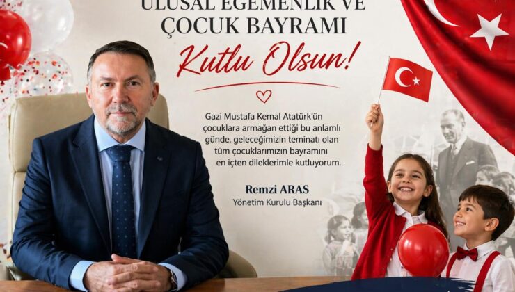 Remzi Aras’tan 23 Nisan Mesajı: “Egemenlik Milletindir”