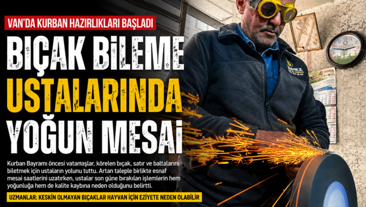 Van’da kurban hazırlıkları başladı, bıçak bileme ustalarında yoğun mesai yaşanıyor