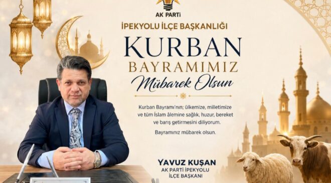 AK Parti İpekyolu İlçe Başkanı Kuşan’dan Kurban Bayramı Mesajı