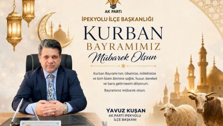 AK Parti İpekyolu İlçe Başkanı Kuşan’dan Kurban Bayramı Mesajı