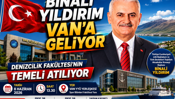 BİNALİ YILDIRIM VAN’A GELİYOR