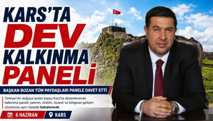 Kars’ta dev kalkınma paneli 6 Haziran’da başlıyor