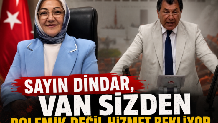 Dindar’ın Açıklamaları Sonrası Gözler Van’daki Yerel Hizmetlere Çevrildi